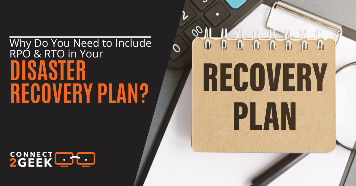 Why Do You Need To Include RPO & RTO In Your Disaster Recovery Plan?